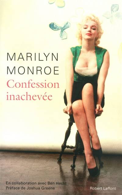 Confession inachevée | Marilyn Monroe, Ben Hecht, Joshua M. Greene, Janine Hérisson