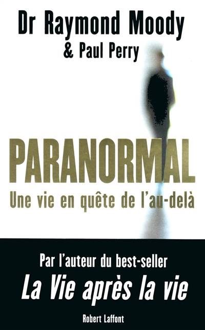 Paranormal : une vie en quête de l'au-delà | Raymond A. Moody, Paul Perry, Hayet Dhifallah