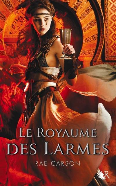 La trilogie de braises et de ronces. Vol. 3. Le royaume des larmes | Rae Carson, Cécile Ardilly