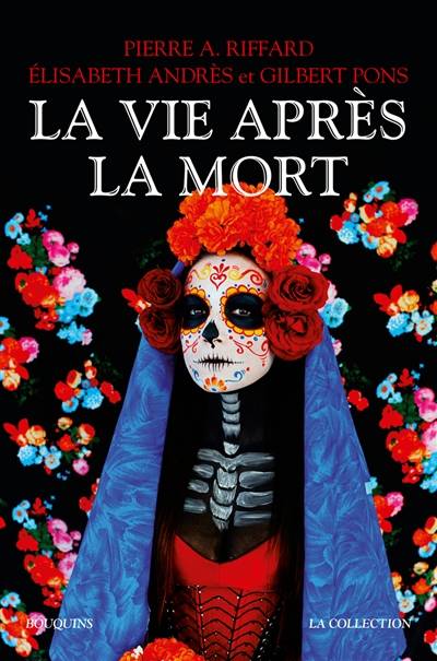 La vie après la mort | Pierre A. Riffard, Elisabeth Andres, Gilbert Pons