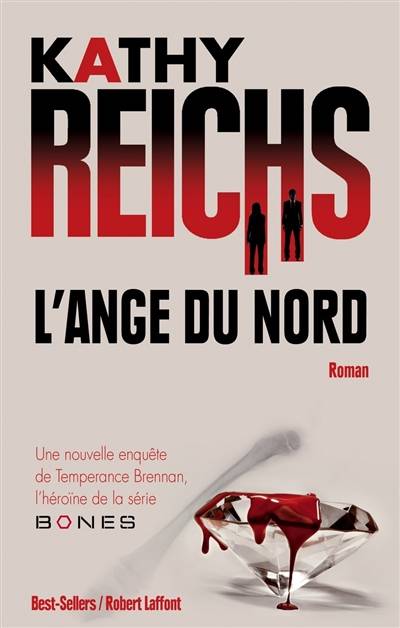 L'ange du Nord : une nouvelle enquête de Temperance Brennan, l'héroïne de la série Bones | Kathy Reichs, Dominique Haas, Viviane Mikhalkov