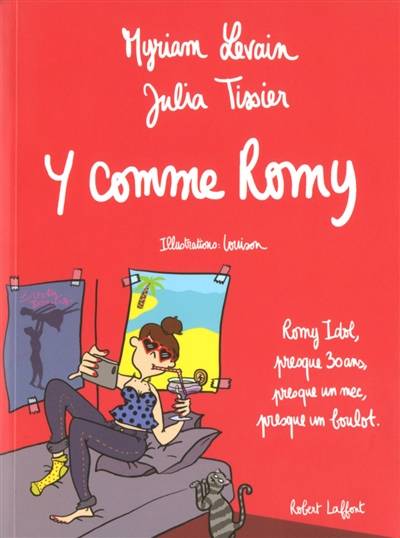 Y comme Romy : Romy Idol, presque 30 ans, presque un mec, presque un boulot | Myriam Levain, Julia Tissier, Louison