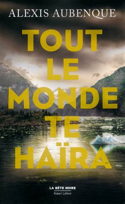 Tout le monde te haïra : une enquête de Tracy Bradshaw et Nimrod Russell : roman policier | Alexis Aubenque