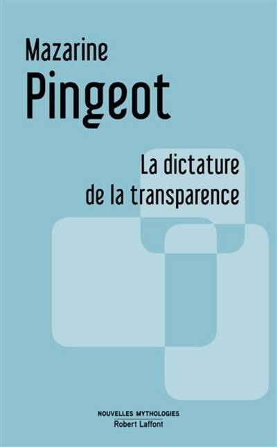 La dictature de la transparence : essai | Mazarine Pingeot