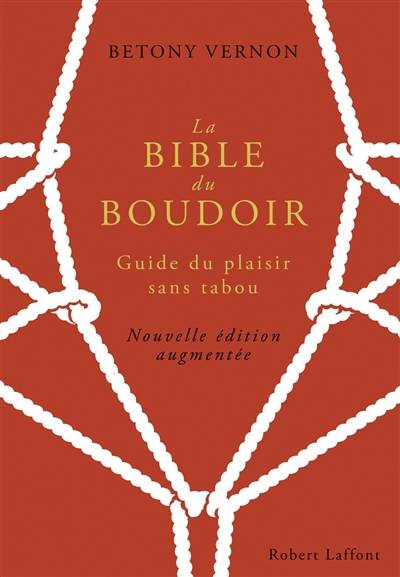 La bible du boudoir : guide du plaisir sans tabou | Betony Vernon, François Berthoud, Marianne Costa