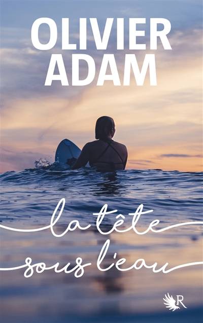 La tête sous l'eau | Olivier Adam