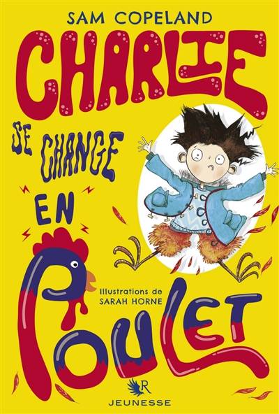 Charlie se change en poulet | Sam Copeland, Sarah Horne, Fabien Le Roy