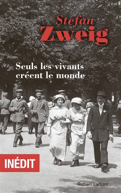 Seuls les vivants créent le monde | Stefan Zweig, Bertrand Dermoncourt, David Sanson