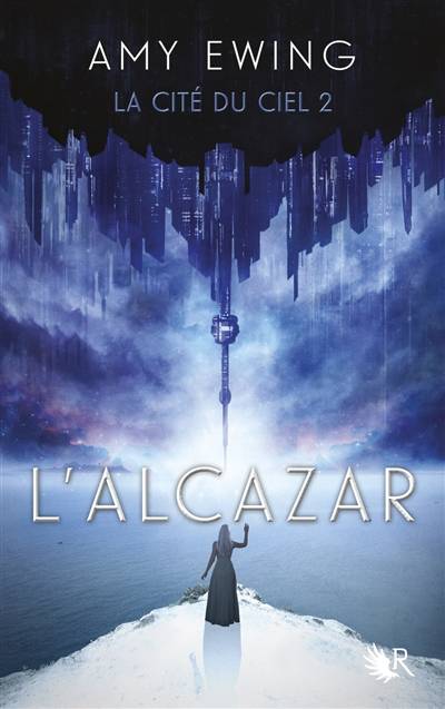 La cité du ciel. Vol. 2. L'Alcazar | Amy Ewing, Magali Duez