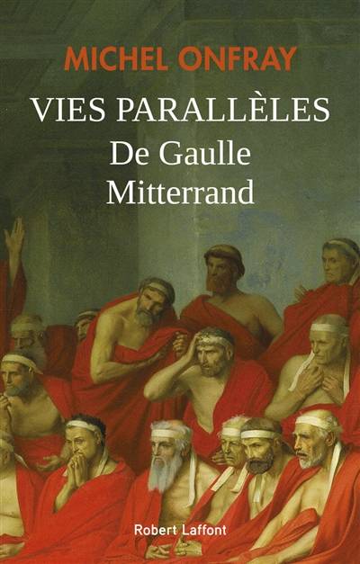 Vies parallèles : De Gaulle & Mitterrand | Michel Onfray