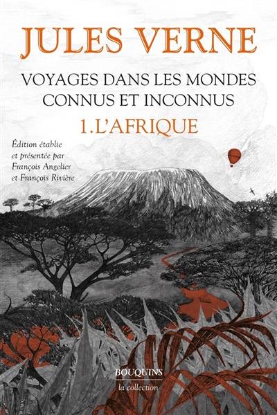 Voyages dans les mondes connus et inconnus. Vol. 1. L'Afrique | Jules Verne, François Angelier, François Rivière, François Angelier, François Rivière