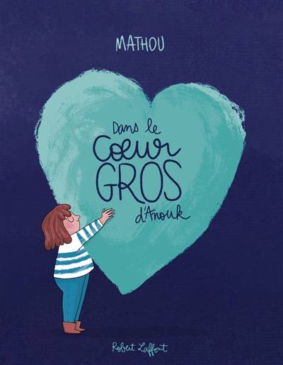 Dans le coeur gros d'Anouk | Mathou