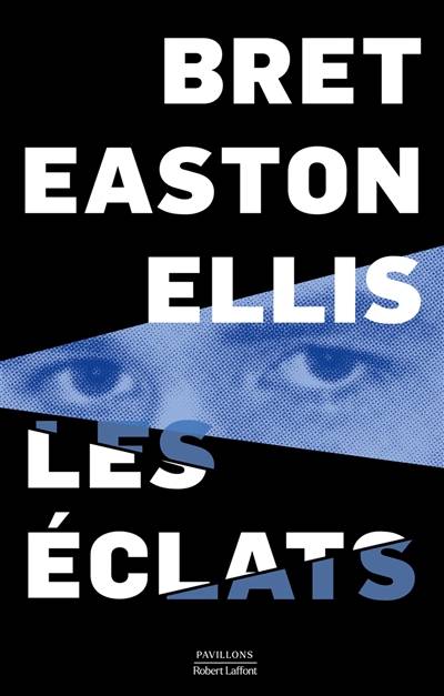 Les éclats | Bret Easton Ellis, Pierre Guglielmina