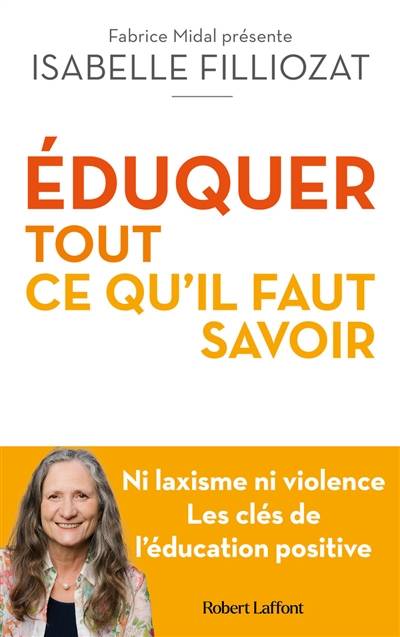 Eduquer : tout ce qu'il faut savoir | Isabelle Filliozat, Fabrice Midal