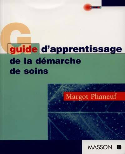 Guide d'apprentissage de la démarche de soins | Margot Phaneuf