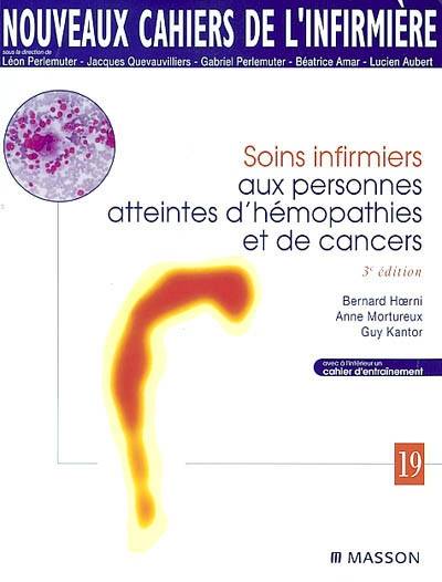 Soins infirmiers aux personnes atteintes d'hémopathies et de cancers | Bernard Hoerni, Anne Mortureux, Guy Kantor