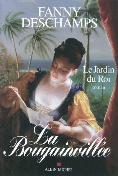 La Bougainvillée. Vol. 1. Le jardin du roi | Fanny Deschamps