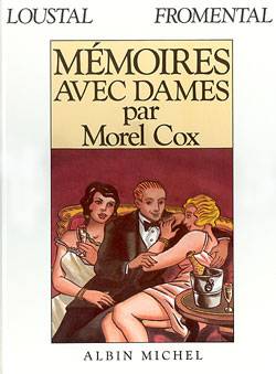 Mémoires avec dames : par Morel Cox | Loustal, Jean-Luc Fromental