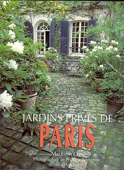 Jardins privés de Paris | Madison Cox, Philippe Perdereau, Pierre Gascar, Pierre Saint-Jean