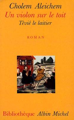 Un violon sur le toit : Tévié le laitier | Cholem Aleichem, Edmond Fleg