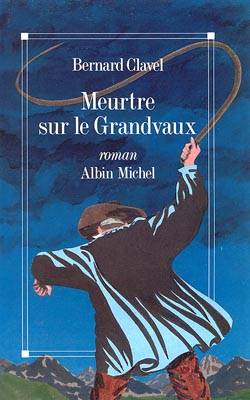 Meurtre sur le Grandvaux | Bernard Clavel