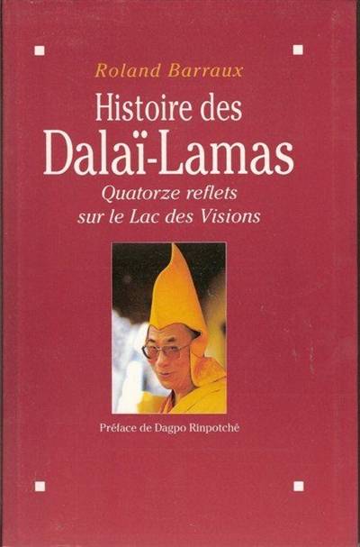 Histoire des dalaï-lamas : quatorze reflets sur le lac des visions | Roland Barraux, Dagpo