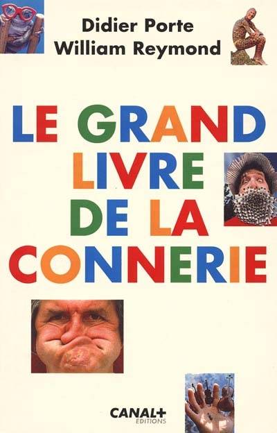 Le Grand livre de la connerie | Didier Porte, William Reymond