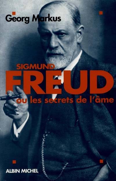 Sigmund Freud ou les Secrets de l'âme | Georg Markus, Eliane Kaufholz-Messmer, Yves Kobry