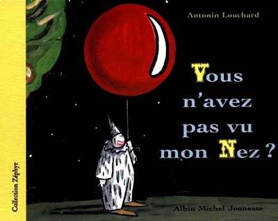 Vous n'avez pas vu mon nez ? | Antonin Louchard