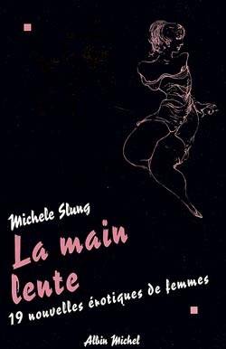 La main lente : 19 nouvelles érotiques de femmes | Michele Slung, Claudine Richetin, Anouk Neuhoff