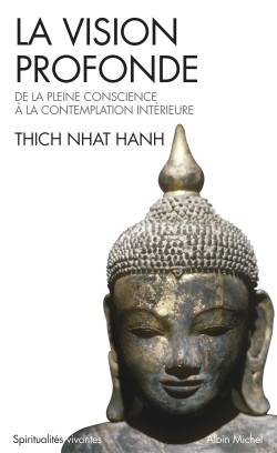 La vision profonde : de la pleine conscience à la contemplation intérieure | Thich Nhat Hanh, Philippe Kerforne