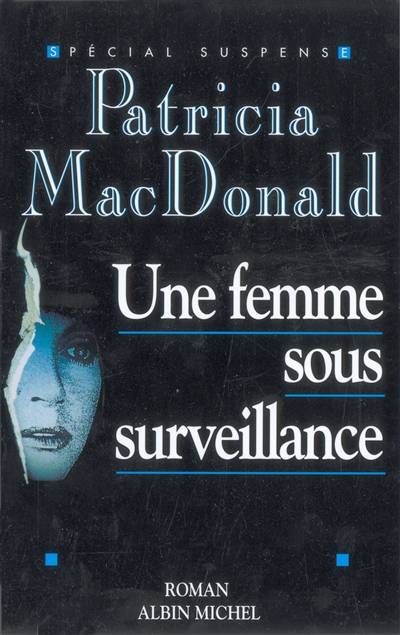 Une femme sous surveillance | Patricia J. MacDonald, Roxane Azimi