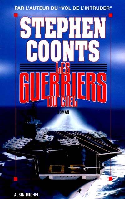 Les guerriers du ciel | Stephen Coonts, Bernard Blanc