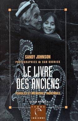 Le livre des anciens : paroles et mémoires indiennes | Sandy Johnson, Dan Budnick, Alain Deschamps, Hélène Fournier