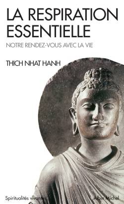 La respiration essentielle. Notre rendez-vous avec la vie | Thich Nhât Hanh, Philippe Kerforne