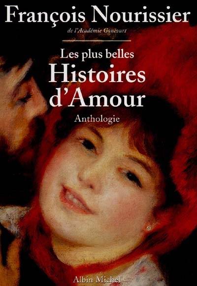 Les plus belles histoires d'amour : anthologie | Francois Nourissier