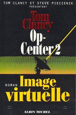 Op-Center. Vol. 2. Image virtuelle | Tom Clancy, Steve Pieczenik, Jean Bonnefoy