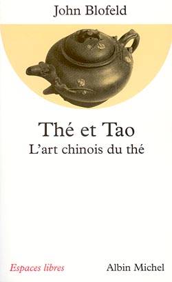 Thé et tao : l'art chinois du thé | John Blofeld, Josette Herbert