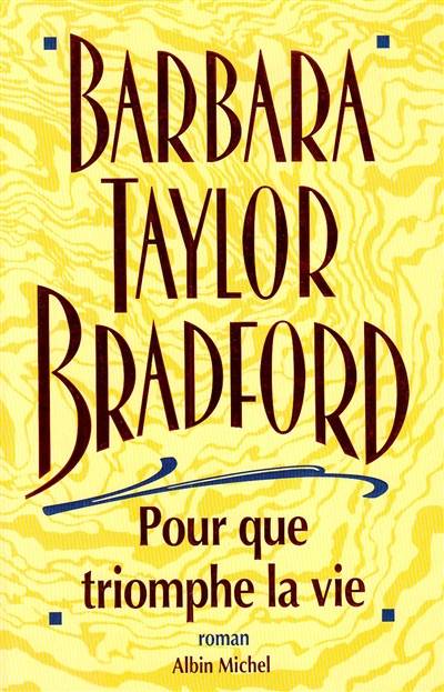 Pour que triomphe la vie | Barbara Taylor Bradford, Michel Gantsel