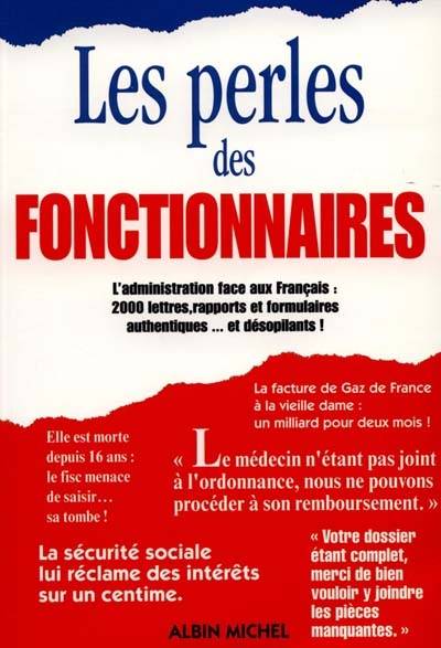 Les perles des fonctionnaires : l'administration face aux Français : 2000 lettres, rapports et formulaires authentiques et désopilants ! | Jérôme Duhamel