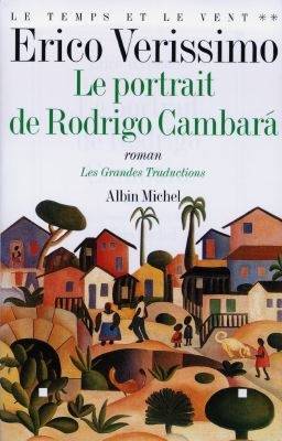 Le temps et le vent. Vol. 2. Le portrait de Rodrigo Cambara | Erico Verissimo, Andre Rougon