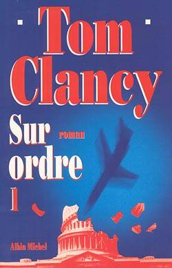 Sur ordre. Vol. 1 | Tom Clancy