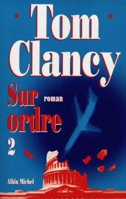 Sur ordre. Vol. 2 | Tom Clancy