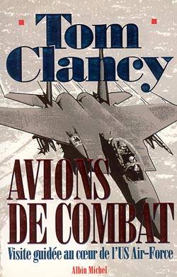 Avions de combat : visite guidée au coeur de l'US Air Force | Tom Clancy, Jean-Pierre Gillet