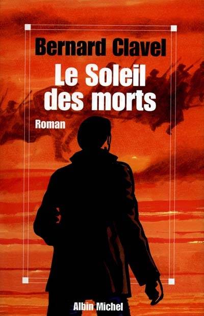 Le soleil des morts | Bernard Clavel