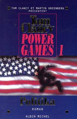 Power games. Vol. 1. Politika | Tom Clancy, Martin Harry Greenberg, Jean Bonnefoy