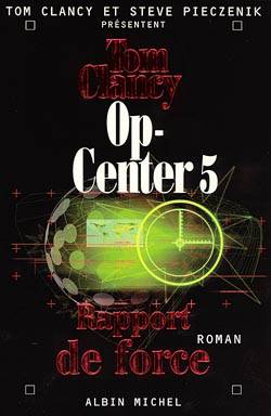 Op-Center. Vol. 5. Rapport de force | Tom Clancy, Steve Pieczenik, Jean Bonnefoy