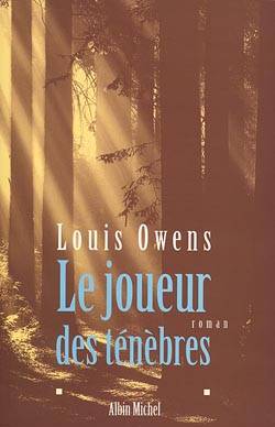 Le joueur des ténèbres | Louis Owens, Danièle Bondil, Pierre Bondil