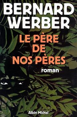 Le père de nos pères | Bernard Werber