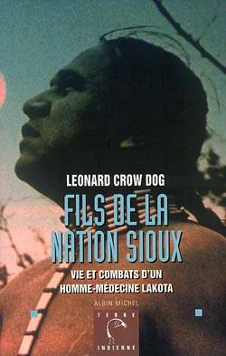 Fils de la nation sioux : vie et combats d'un homme-médecine lakota | Leonard Crow Dog, Richard Erdoes, Helene Fournier